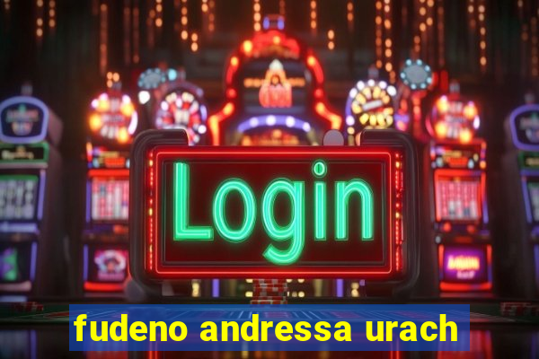 fudeno andressa urach